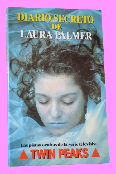 DIARIO SECRETO DE LAURA PALMER. Las pistas ocultas de la serie televisiva Twin Peaks